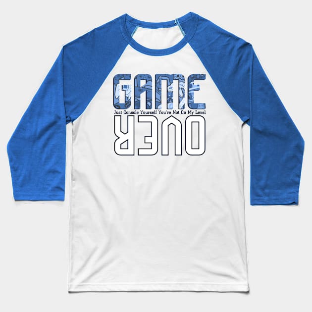 Game Over Console Yourself You’re Not On My Level Baseball T-Shirt by FirstTees